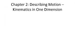 Describing motion kinematics in one dimension