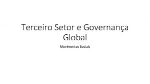 Terceiro Setor e Governana Global Movimentos Sociais Sumrio