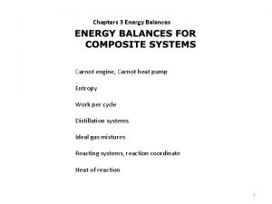 Chapters 3 Energy Balances Carnot engine Carnot heat Chapters 3 Energy Balances Carnot engine Carnot heat