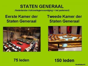 STATEN GENERAAL Nederlandse Volksvertegenwoordiging het parlement Eerste Kamer