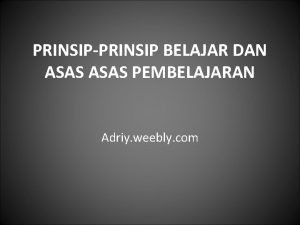 PRINSIPPRINSIP BELAJAR DAN ASAS PEMBELAJARAN Adriy weebly com