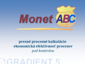 Monet presn procesn kalkulcie ekonomick efektvnos procesov pod