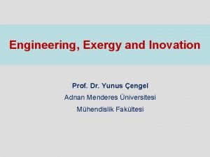 Engineering Exergy and Inovation Prof Dr Yunus engel