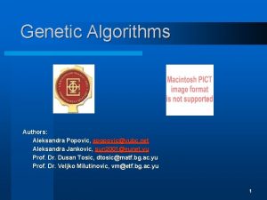 Genetic Algorithms Authors Aleksandra Popovic apopovicyubc net Aleksandra