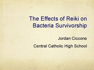 The Effects of Reiki on Bacteria Survivorship Jordan