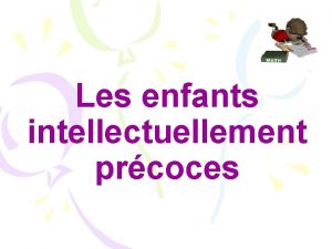 Les enfants intellectuellement prcoces Questce quun enfant intellectuellement