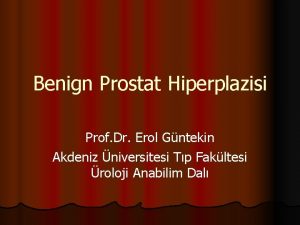 Benign Prostat Hiperplazisi Prof Dr Erol Gntekin Akdeniz