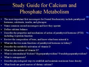 Study Guide for Calcium and Phosphate Metabolism The