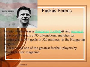 Pusks Ferenc Pusks was a Hungarian footballer and