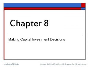 Making capital investment decisions Making capital investment decisions