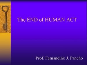 The END of HUMAN ACT Prof Fernandino J