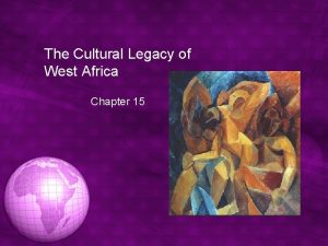The cultural legacy of west africa