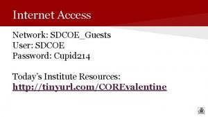 Internet Access Network SDCOEGuests User SDCOE Password Cupid