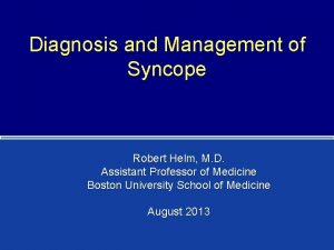 Diagnosis and Management of Syncope Robert Helm M