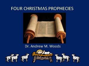 FOUR CHRISTMAS PROPHECIES Dr Andrew M Woods Messiah
