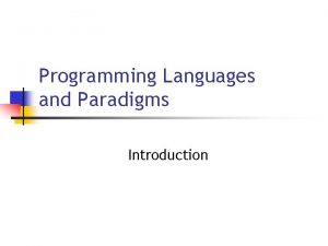 Programming Languages and Paradigms Introduction Definitions n Programming