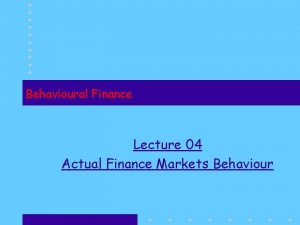 Behavioural Finance Lecture 04 Actual Finance Markets Behaviour