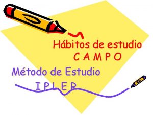 Hbitos de estudio CAMPO Mtodo de Estudio IPLER