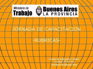 JORNADA DE CAPACITACION RUBRICAS Consejo de Educacin Catlica
