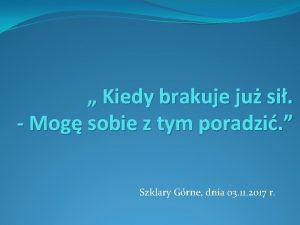 Kiedy brakuje ju si Mog sobie z tym