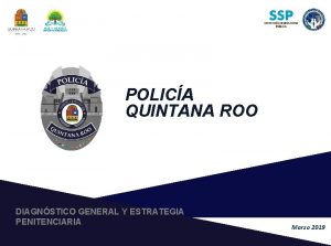 POLICA QUINTANA ROO DIAGNSTICO GENERAL Y ESTRATEGIA PENITENCIARIA