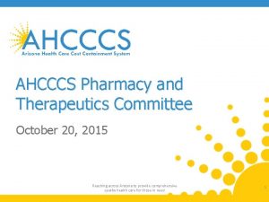 AHCCCS Pharmacy and Therapeutics Committee October 20 2015