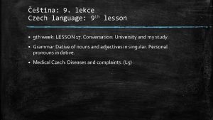 etina 9 lekce Czech language 9 th lesson