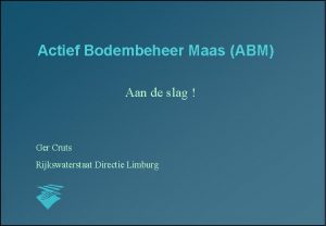 Actief Bodembeheer Maas ABM Aan de slag Ger