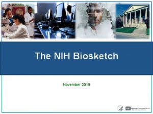 The NIH Biosketch November 2019 Why Allows applicants