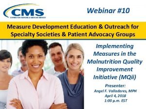 Webinar 10 Measure Development Education Outreach for Specialty