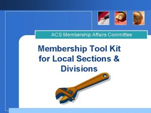 ACS Membership Affairs Committee Membership Tool Kit for