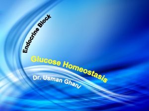 Introduction Sources of glucose Phases of glucose homeostasis
