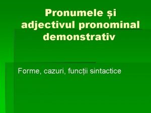 Pronumele și adjectivul pronominal demonstrativ