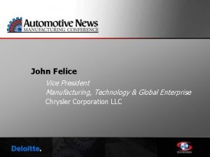 John Felice Vice President Manufacturing Technology Global Enterprise