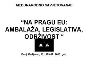 MEUNARODNO SAVJETOVANJE NA PRAGU EU AMBALAA LEGISLATIVA ODRIVOST