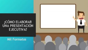 CMO ELABORAR UNA PRESENTACIN EJECUTIVA Mil Formatos Para