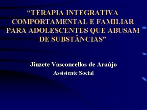 TERAPIA INTEGRATIVA COMPORTAMENTAL E FAMILIAR PARA ADOLESCENTES QUE