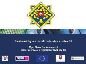 Elektronick archv Ministerstva vntra SR Mgr Elena Karcsonyov