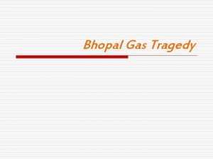 Bhopal Gas Tragedy Preview Amongst the worst Industrail