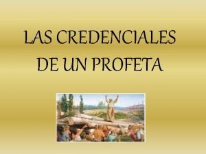 LAS CREDENCIALES DE UN PROFETA Las credenciales de