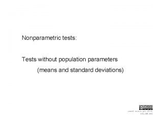 Nonparametric tests Tests without population parameters means and