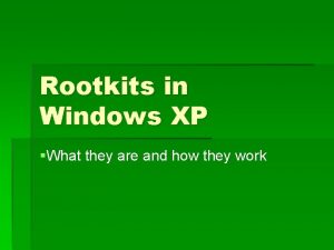 Rootkits in Windows XP What they are and