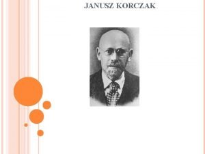 JANUSZ KORCZAK KIM BY Janusz Korczak wac Henryk