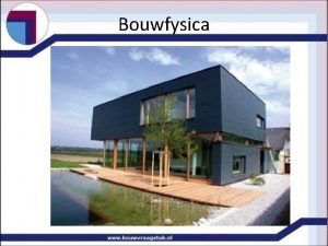 Bouwfysica Bouwfysica Kennismaking werkzaam steunpunt wonen corporatie hogeschool