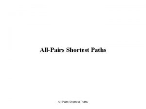 AllPairs Shortest Paths Allpairs Shortest Paths GV EVn