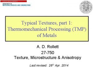 1 Typical Textures part 1 Thermomechanical Processing TMP