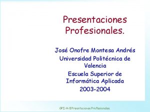 Presentaciones Profesionales Jos Onofre Montesa Andrs Universidad Politcnica