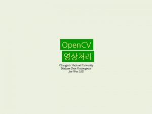 Open CV Chungbuk National University Business Data Convergence
