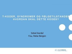 TKODER SYNDROMER OG FLGETILSTANDER HVORDAN SKAL DETTE KODES