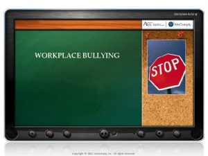 Workplace Bullying WORKPLACE BULLYING Copyright 2011 We Comply